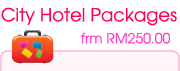 City Hotel Packages of Malaysia